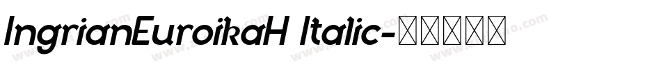 IngrianEuroikaH Italic字体转换